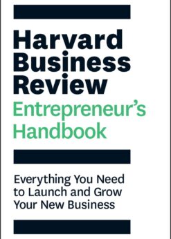 Harvard Business Review Entrepreneur's Handbook: Everything You Need to Launch and Grow Your New Business eBook