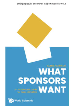 What Sponsors Want: An Inspirational Guide For Event Marketers: An Inspirational Guide for Event Marketers eBook