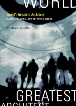 World's Greatest Architect: Making, Meaning, and Network Culture eBook