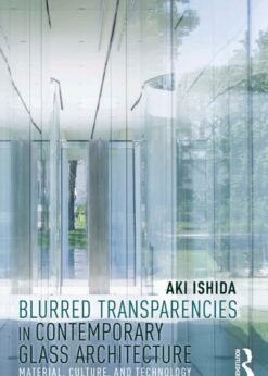 Blurred Transparencies in Contemporary Glass Architecture: Material, Culture, and Technology eBook