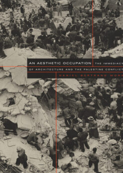 An Aesthetic Occupation The Immediacy of Architecture and the Palestine Conflict eBook