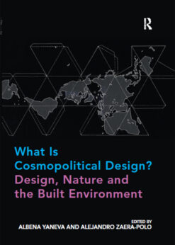 What Is Cosmopolitical Design? Design, Nature and the Built Environment eBook