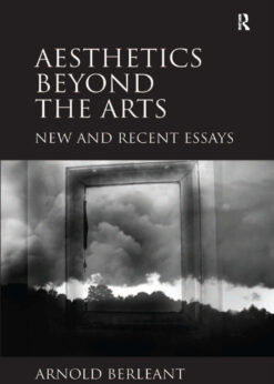 Aesthetics beyond the Arts: New and Recent Essays eBook