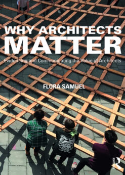 Why Architects Matter: Evidencing and Communicating the Value of Architects eBook