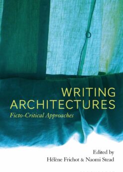 Writing Architectures: Ficto-Critical Approaches eBook