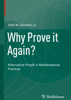 Why Prove it Again?: Alternative Proofs in Mathematical Practice eBook