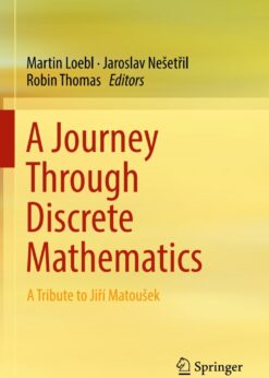 A Journey Through Discrete MathematicsA Tribute to Jiří Matoušek eBook
