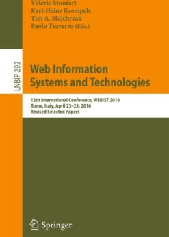 Web Information Systems and Technologies: 12th International Conference, WEBIST 2016, Rome, Italy, April 23–25, 2016, Revised Selected Papers eBook