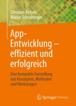 App-Entwicklung – effizient und erfolgreich: Eine kompakte Darstellung von Konzepten, Methoden und Werkzeugen eBook