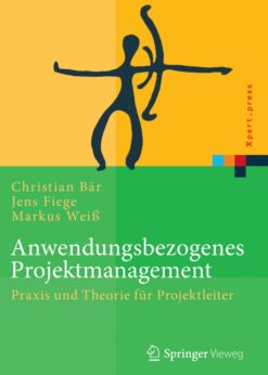 Anwendungsbezogenes ProjektmanagementPraxis und Theorie für Projektleiter eBook