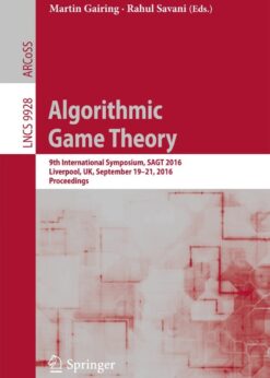 Algorithmic Game Theory: 9th International Symposium, SAGT 2016, Liverpool, UK, September 19–21, 2016, Proceedings eBook