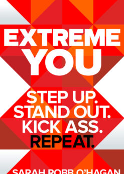 Extreme You: Step Up. Stand Out. Kick Ass. Repeat. eBook