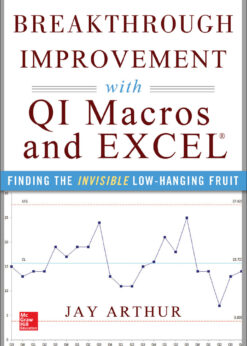 Breakthrough Improvement with QI Macros and Excel: Finding the Invisible Low-Hanging Fruit: Finding the Invisible Low-Hanging Fruit eBook