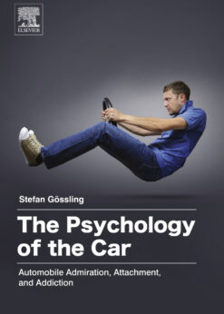 The Psychology of the Car: Automobile Admiration, Attachment, and Addiction eBook
