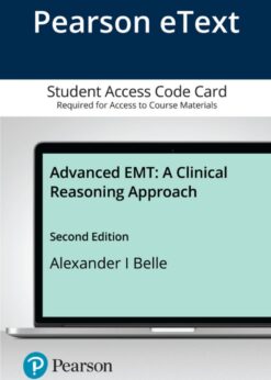 Advanced EMT 2nd Edition A Clinical Reasoning Approach -- Pearson eText eBook