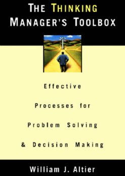 The Thinking Manager's Toolbox: Effective Processes for Problem Solving and Decision Making eBook