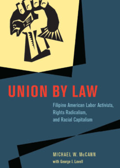 Union by Law: Filipino American Labor Activists, Rights Radicalism, and Racial Capitalism eBook