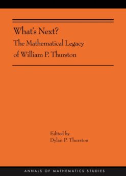 What's Next?: The Mathematical Legacy of William P. Thurston (AMS-205) eBook
