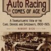 Auto Racing Comes of Age: A Transatlantic View of the Cars, Drivers and Speedways, 1900-1925 eBook
