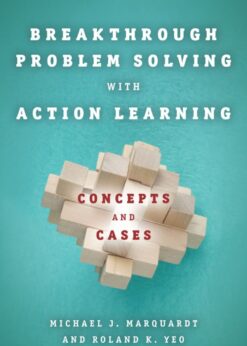 Breakthrough Problem Solving with Action Learning: Concepts and Cases eBook