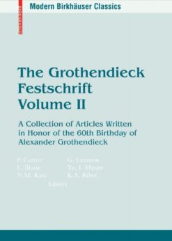 The Grothendieck Festschrift, Volume II: A Collection of Articles Written in Honor of the 60th Birthday of Alexander Grothendieck eBook