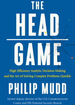 The HEAD Game: High-Efficiency Analytic Decision Making and the Art of Solving Complex Problems Quickly eBook