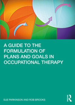 A Guide to the Formulation of Plans and Goals in Occupational Therapy eBook