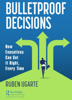 Bulletproof Decisions: How Executives Can Get It Right, Every Time eBook