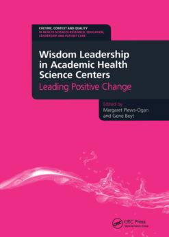 Wisdom Leadership in Academic Health Science Centers: Leading Positive Change eBook