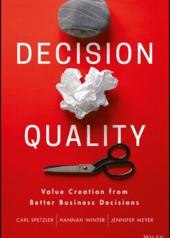 Decision Quality: Value Creation from Better Business Decisions eBook