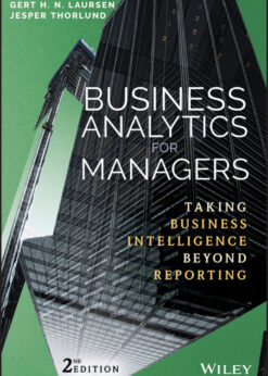 Business Analytics for Managers: Taking Business Intelligence Beyond Reporting eBook