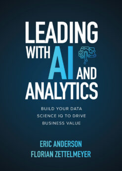 Leading with AI and Analytics: Build Your Data Science IQ to Drive Business Value eBook