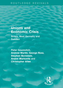 Unions and Economic Crisis: Britain, West Germany and Sweden eBook
