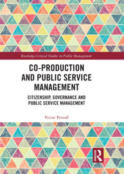 Co-Production and Public Service Management: Citizenship, Governance and Public Services Management eBook