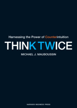 Think Twice: Harnessing the Power of Counterintuition eBook