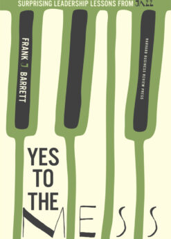 Yes to the Mess: Surprising Leadership Lessons from Jazz eBook