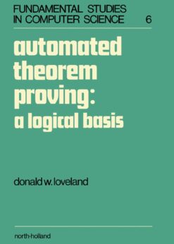 Automated Theorem Proving: A Logical Basis eBook