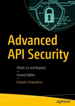 Advanced API Security: OAuth 2.0 and Beyond eBook
