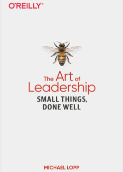 The Art of Leadership: Small Things, Done Well eBook