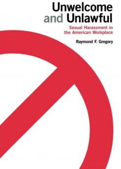 Unwelcome and Unlawful: Sexual Harassment in the American Workplace eBook