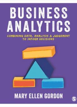 Business Analytics: Combining data, analysis and judgement to inform decisions eBook