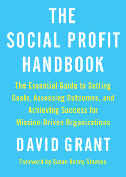 The Social Profit Handbook: The Essential Guide to Setting Goals, Assessing Outcomes, and Achieving Success for Mission-Driven Organizations eBook