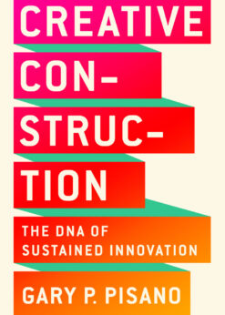 Creative Construction: The DNA of Sustained Innovation eBook