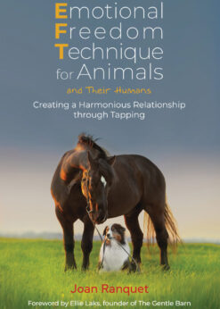Emotional Freedom Technique for Animals and Their Humans: Creating a Harmonious Relationship through Tapping eBook