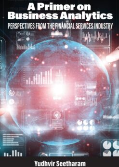 A Primer on Business Analytics: Perspectives from the Financial Services Industry eBook