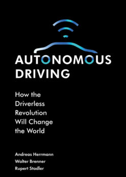 Autonomous Driving: How the Driverless Revolution will Change the World eBook