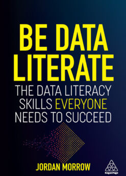 Be Data Literate: The Data Literacy Skills Everyone Needs To Succeed eBook