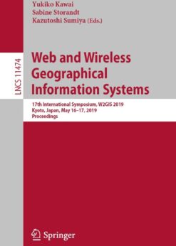 Web and Wireless Geographical Information Systems: 17th International Symposium, W2GIS 2019, Kyoto, Japan, May 16–17, 2019, Proceedings eBook