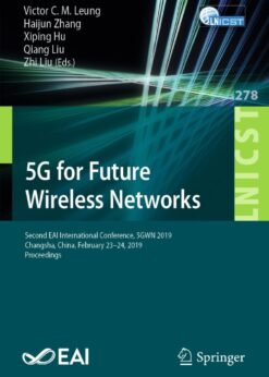 5G for Future Wireless Networks: Second EAI International Conference, 5GWN 2019, Changsha, China, February 23-24, 2019, Proceedings eBook