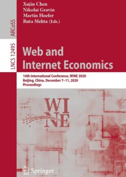 Web and Internet Economics: 16th International Conference, WINE 2020, Beijing, China, December 7–11, 2020, Proceedings eBook
